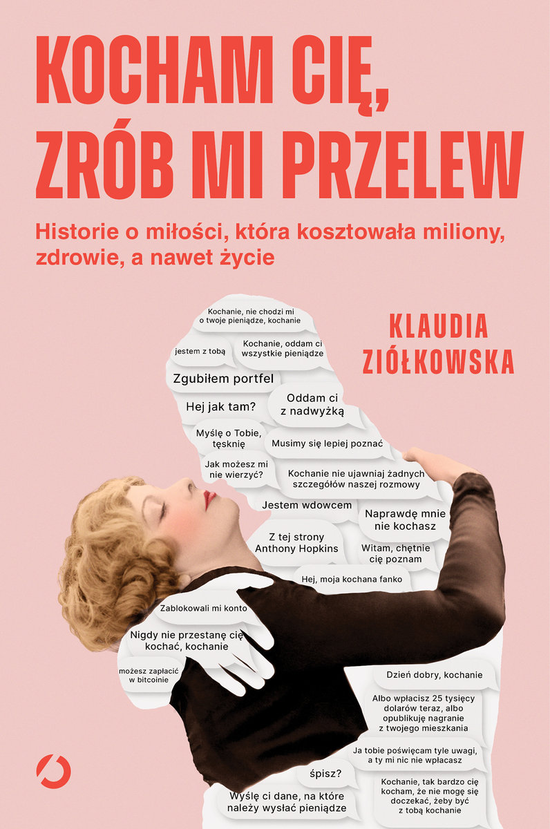 Kocham cię, zrób mi przelew. Historie o miłości, która kosztowała miliony, zdrowie, a nawet życie