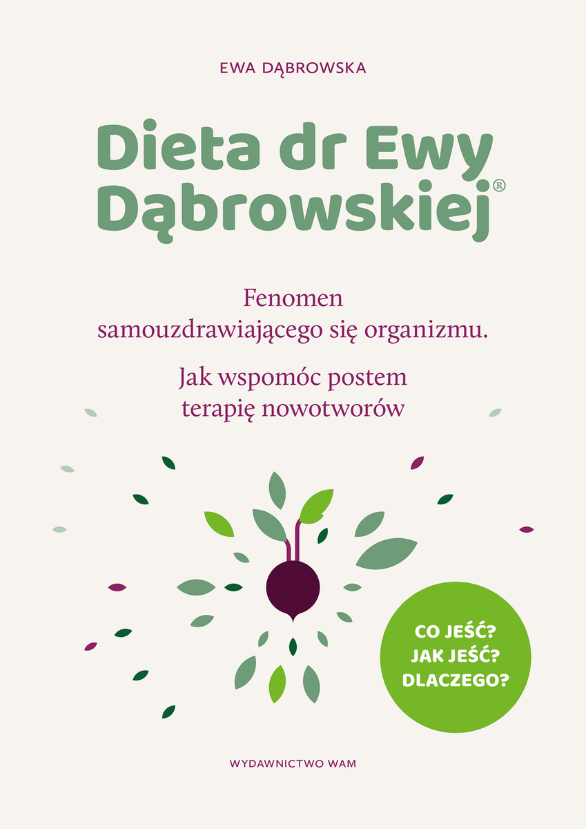 Dieta dr Ewy Dąbrowskiej® Fenomen samouzdrawiającego się organizmu. Jak wspomóc postem terapię nowotworów